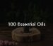 100 Essential Oils