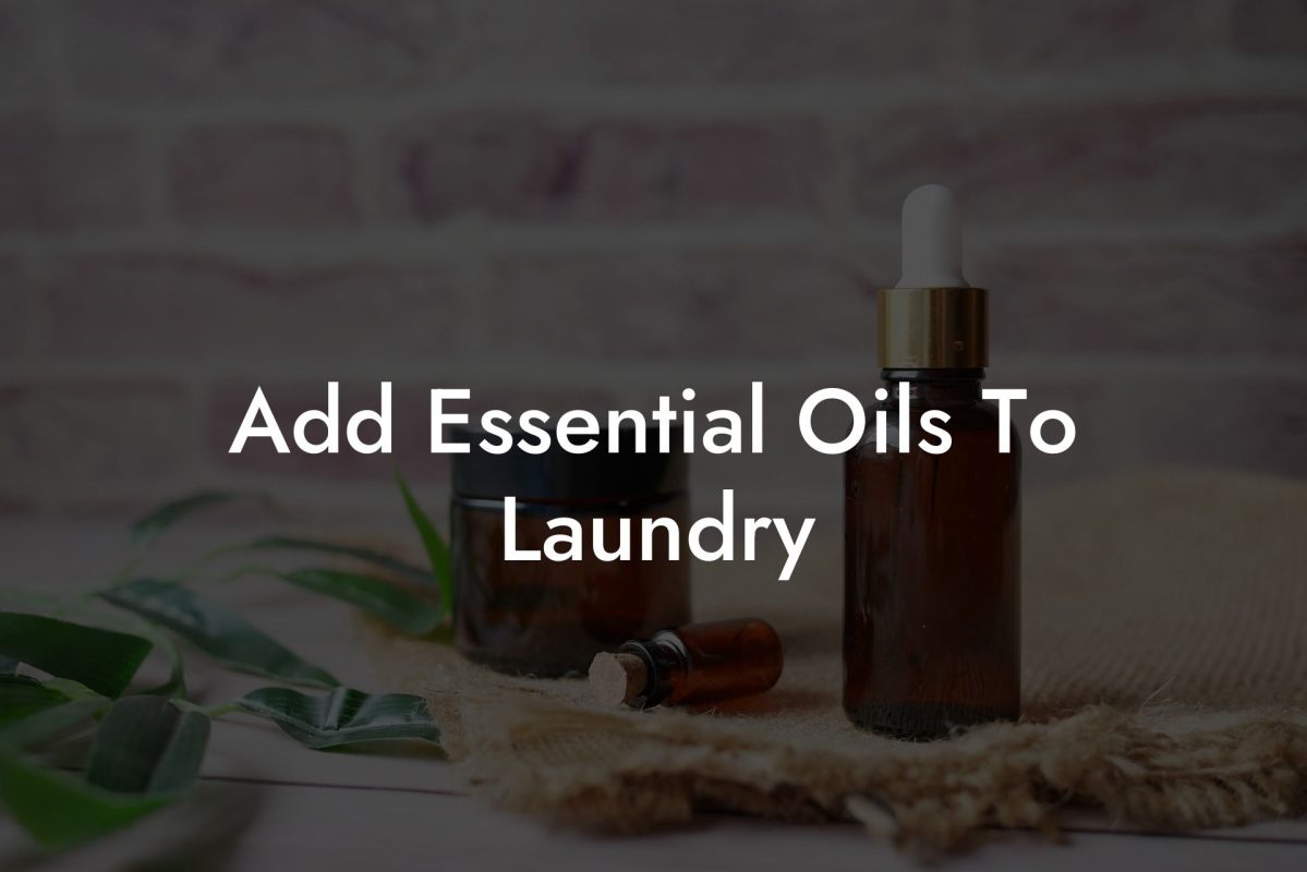 Add Essential Oils To Laundry