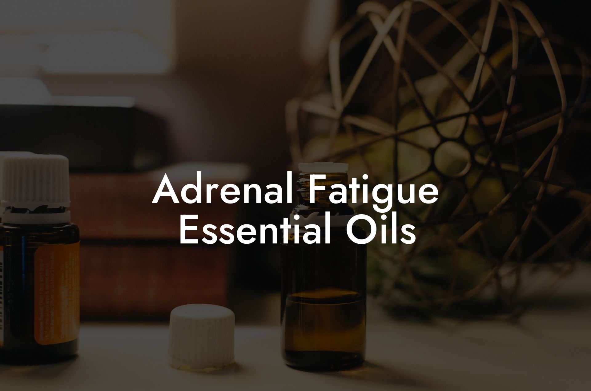 Adrenal Fatigue Essential Oils