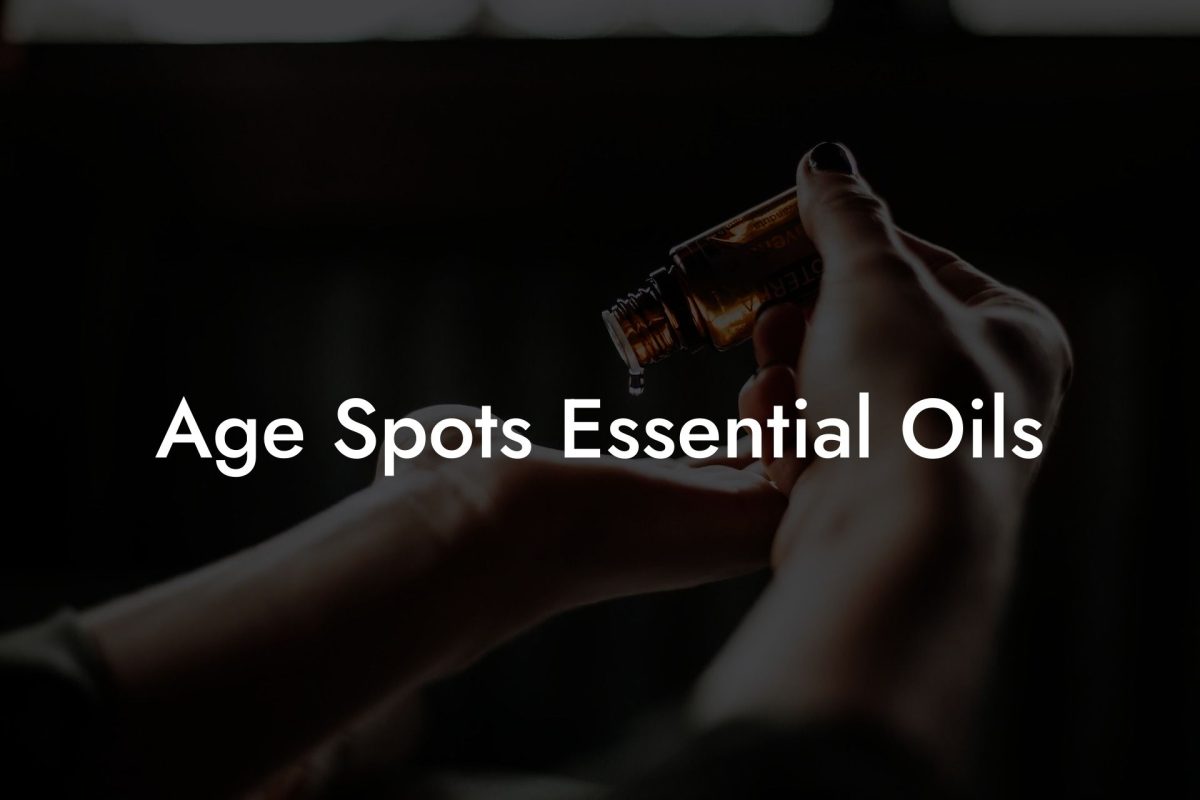 Age Spots Essential Oils