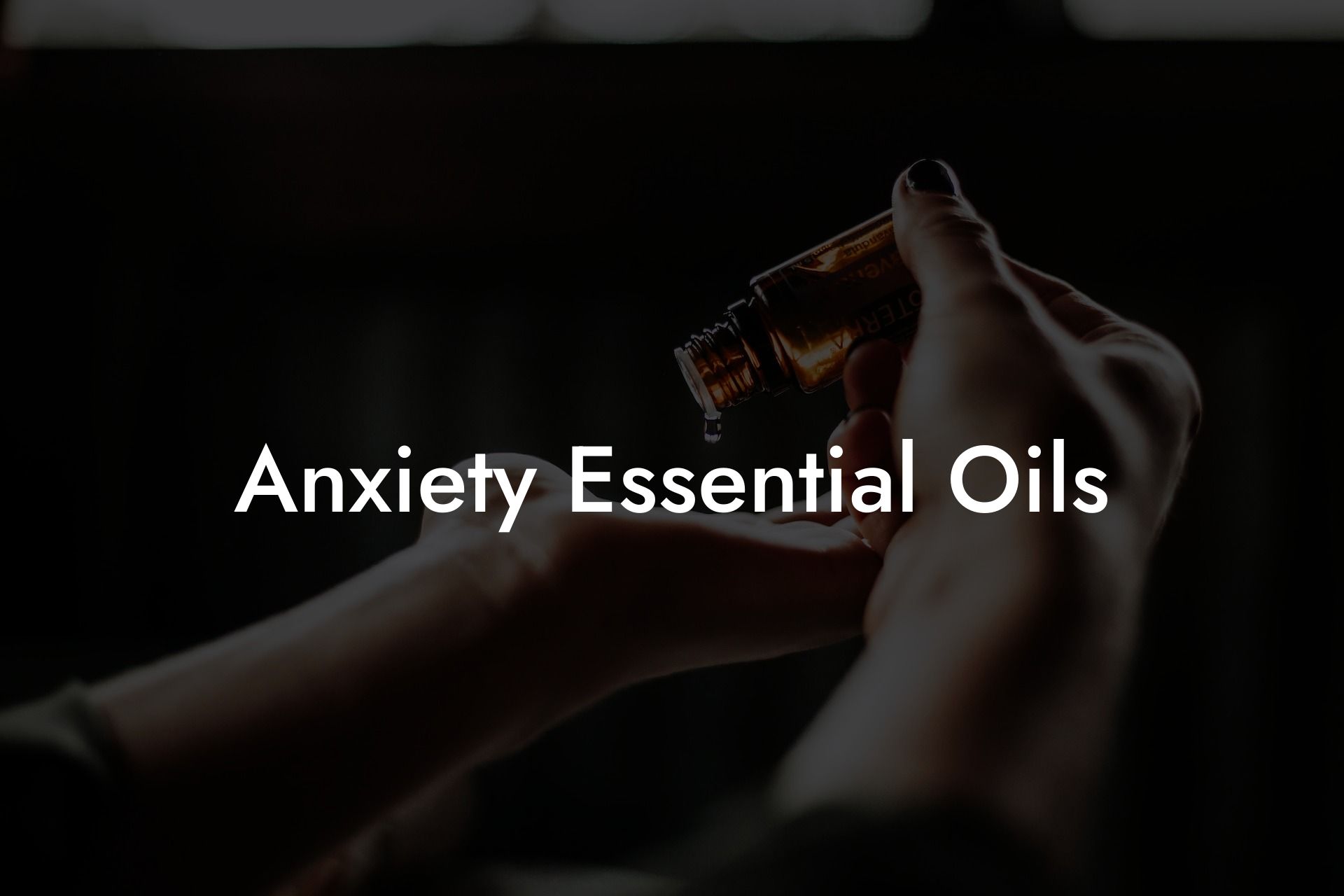 Anxiety Essential Oils