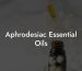 Aphrodesiac Essential Oils