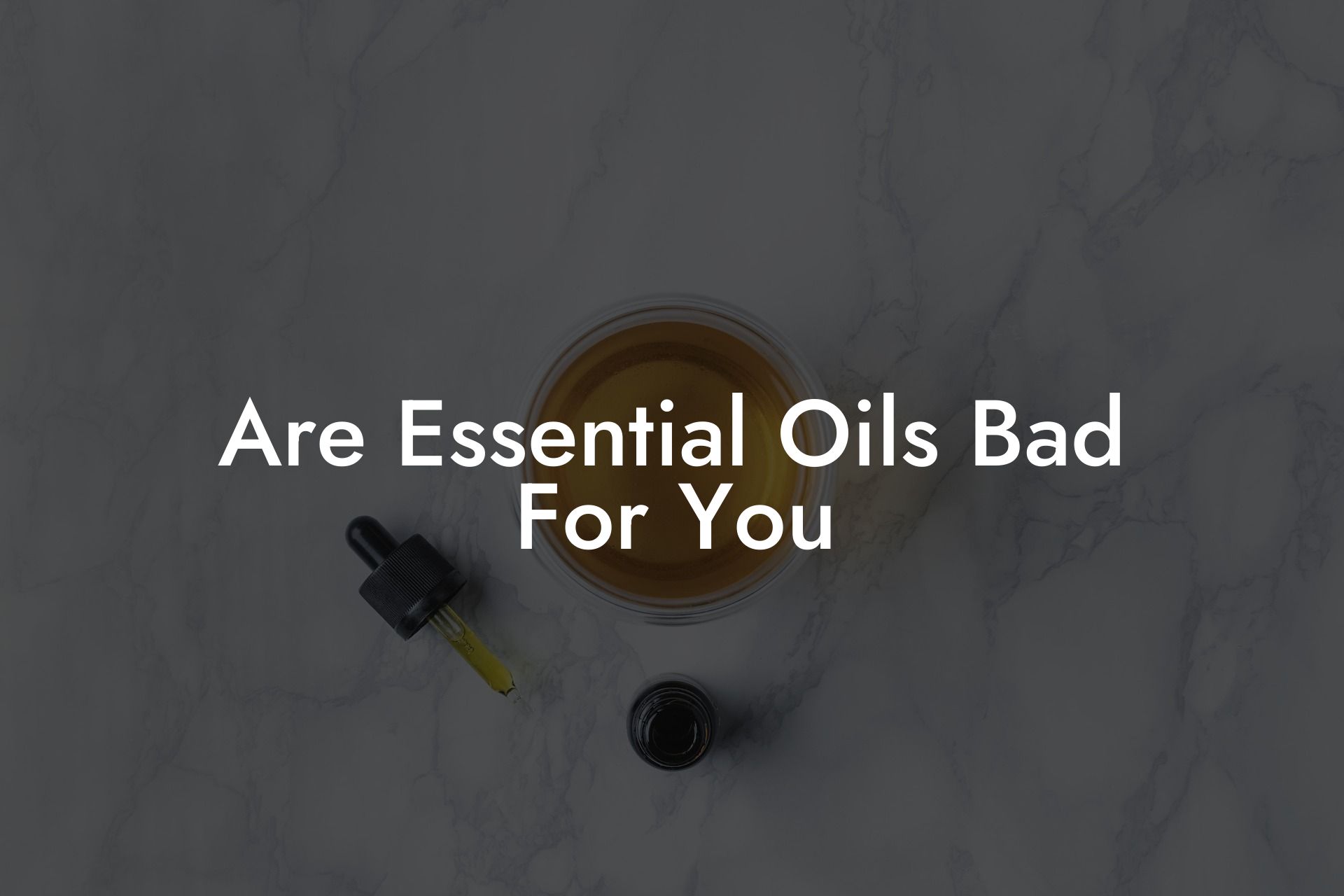 Are Essential Oils Bad For You