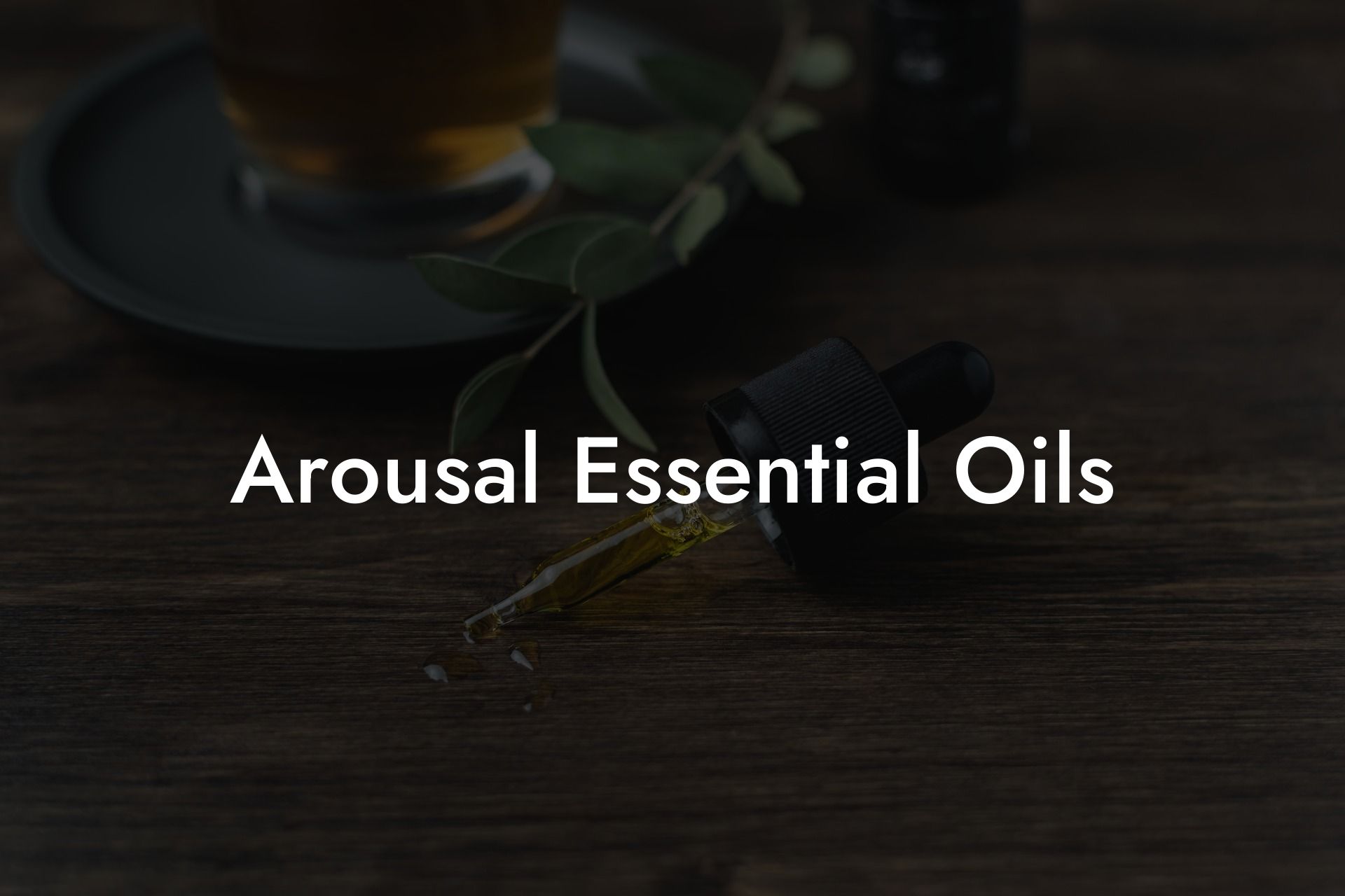 Arousal Essential Oils
