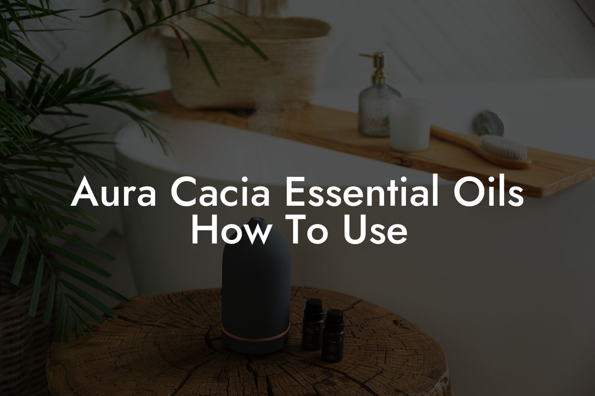 Aura Cacia Essential Oils How To Use