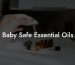 Baby Safe Essential Oils