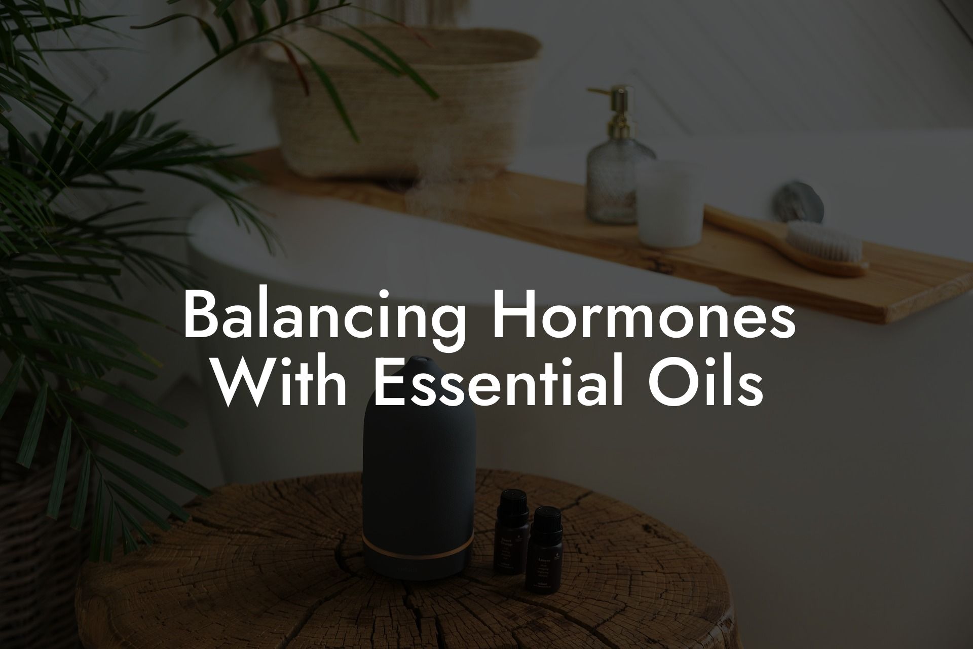 Balancing Hormones With Essential Oils