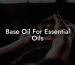 Base Oil For Essential Oils