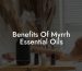 Benefits Of Myrrh Essential Oils
