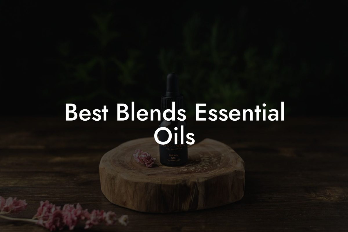 Best Blends Essential Oils