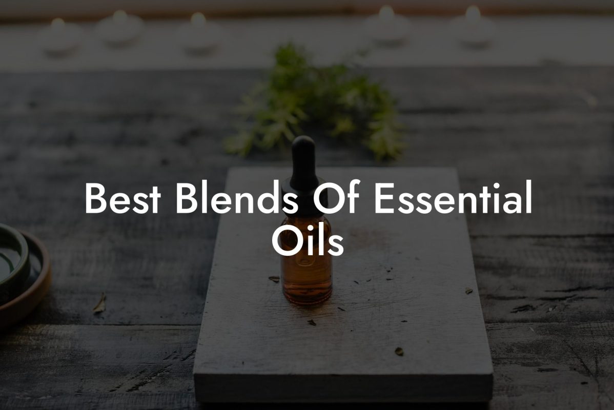Best Blends Of Essential Oils