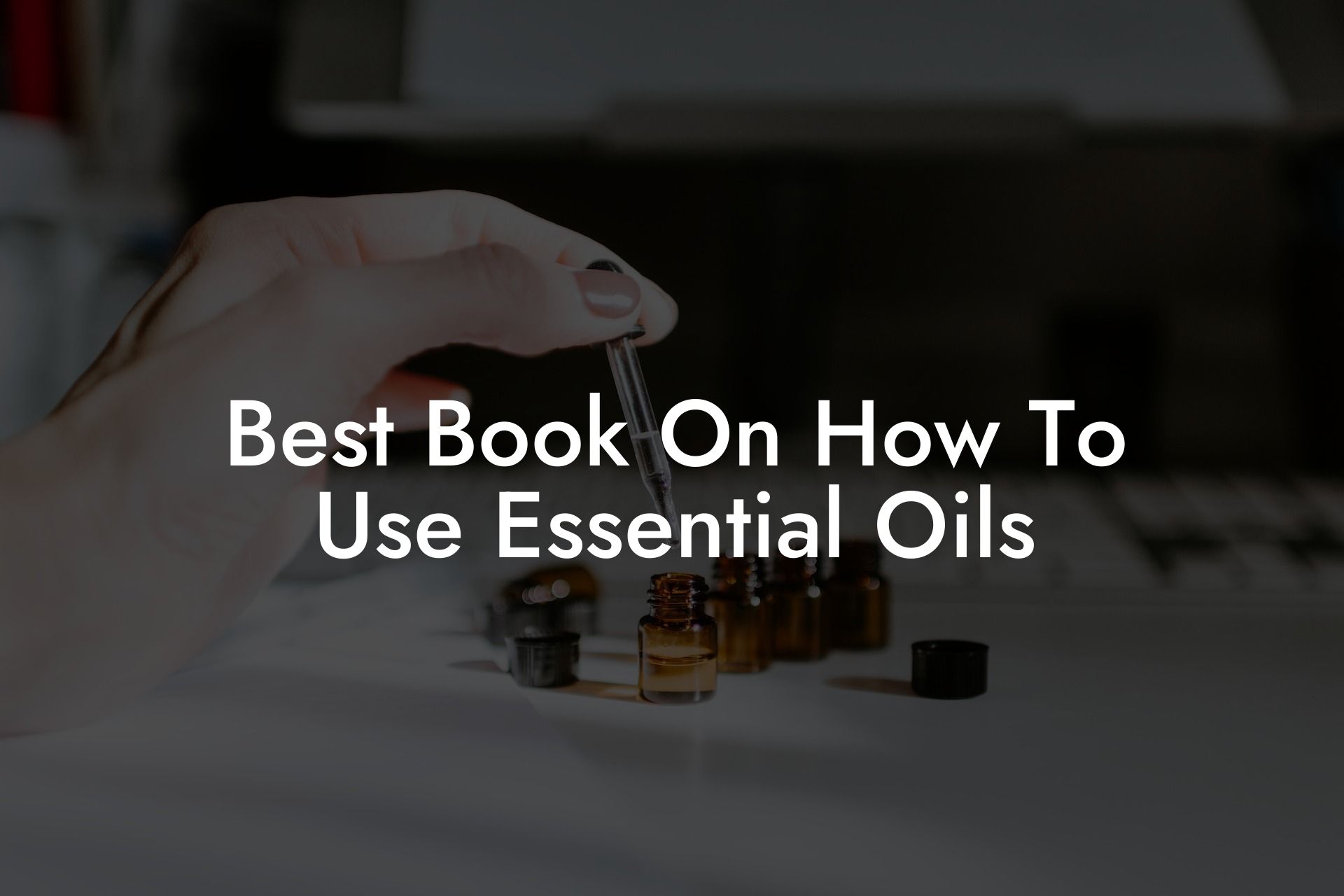 Best Book On How To Use Essential Oils
