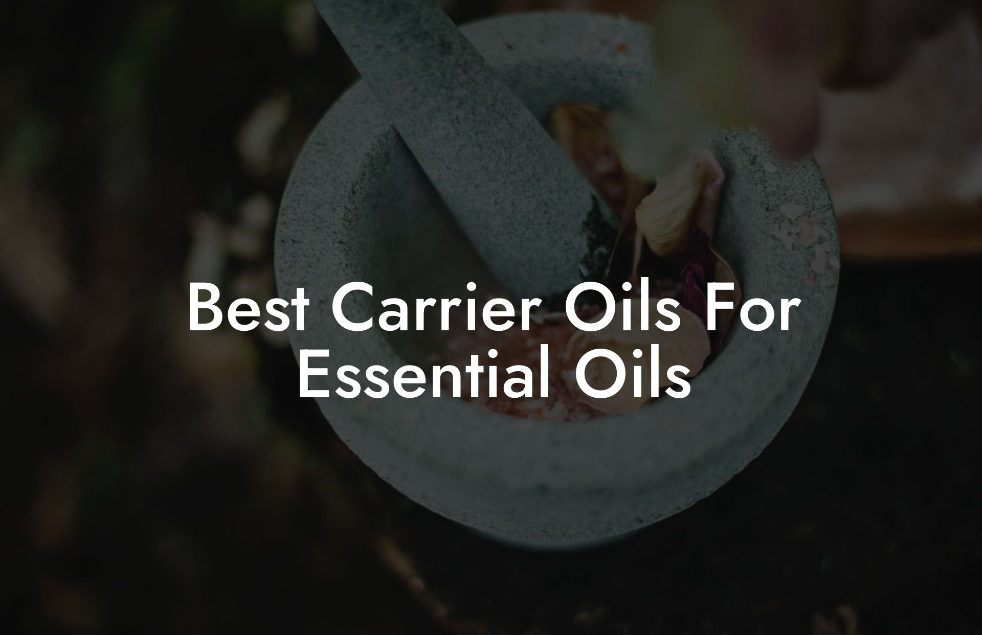 Best Carrier Oils For Essential Oils
