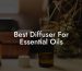 Best Diffuser For Essential Oils