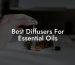 Best Diffusers For Essential Oils