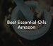 Best Essential Oils Amazon