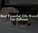 Best Essential Oils Brand For Diffuser