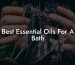 Best Essential Oils For A Bath