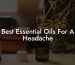 Best Essential Oils For A Headache