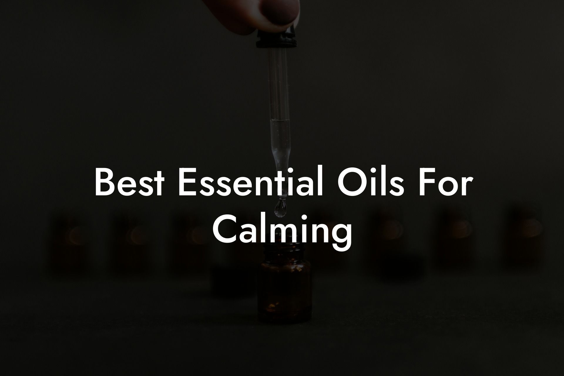 Best Essential Oils For Calming