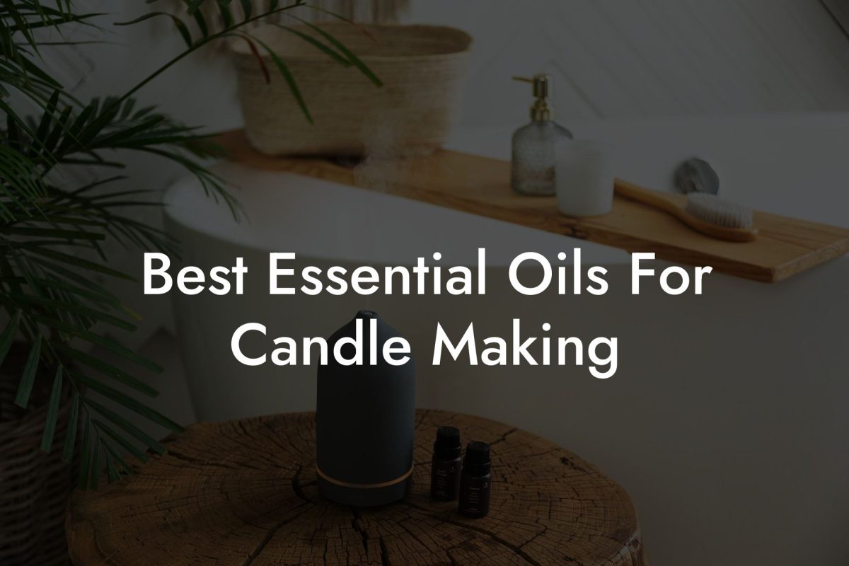 Best Essential Oils For Candle Making