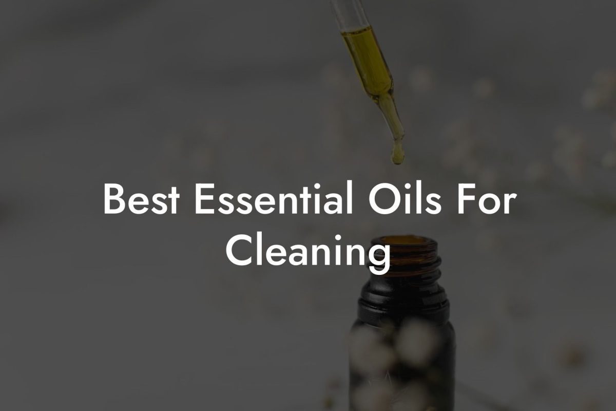 Best Essential Oils For Cleaning