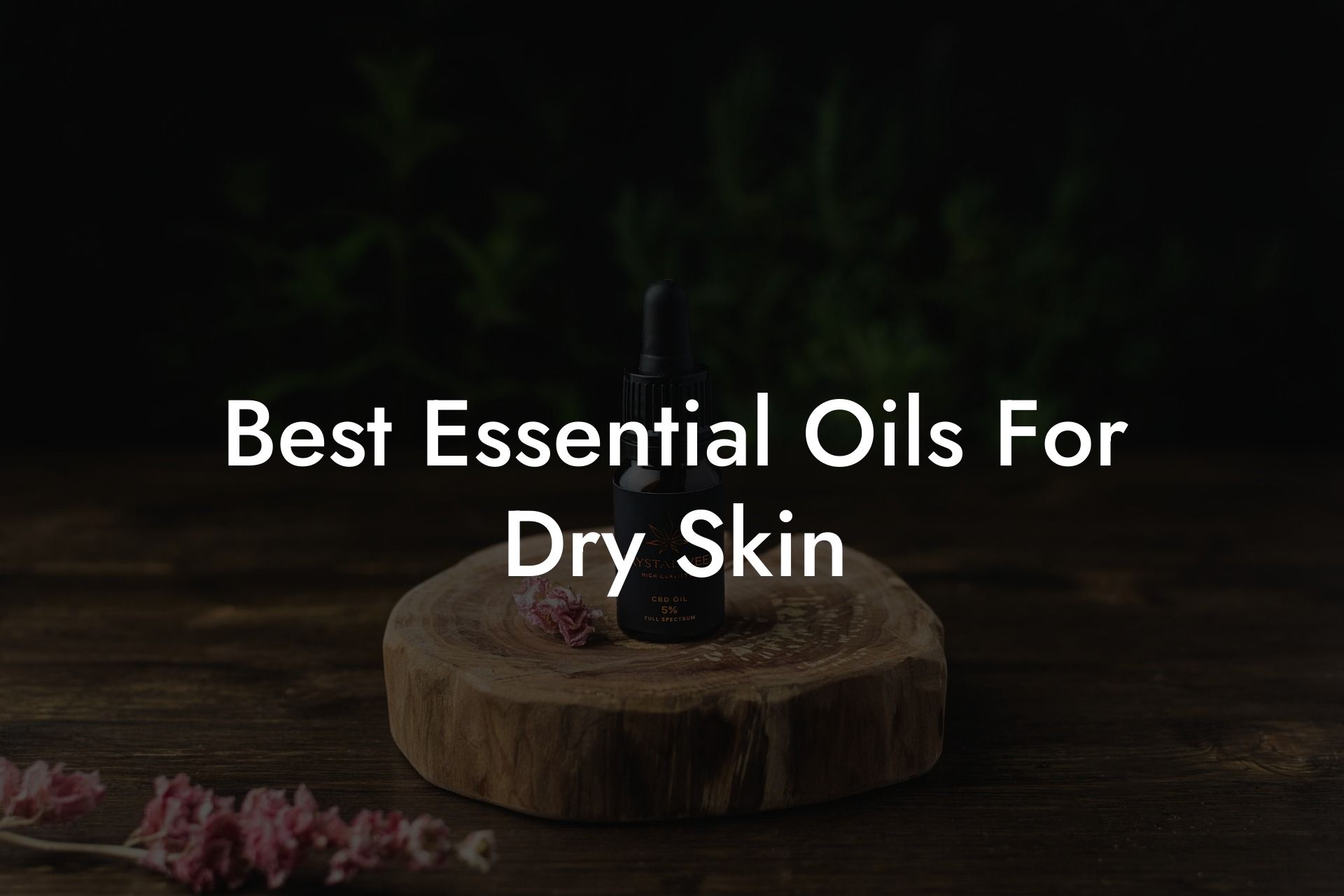 Best Essential Oils For Dry Skin