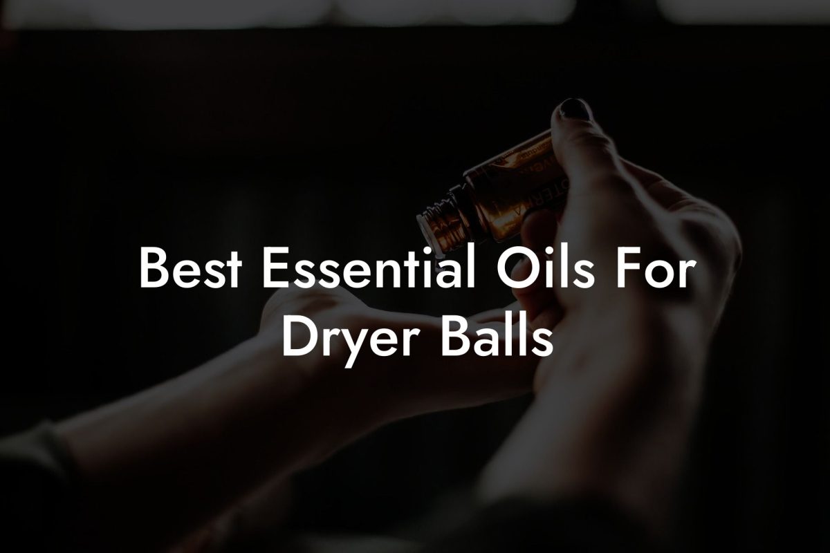 Best Essential Oils For Dryer Balls