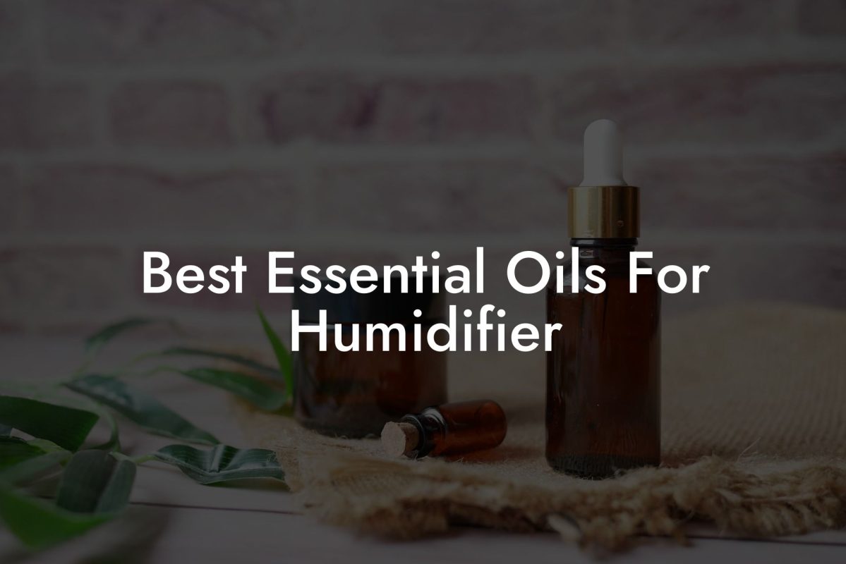 Best Essential Oils For Humidifier