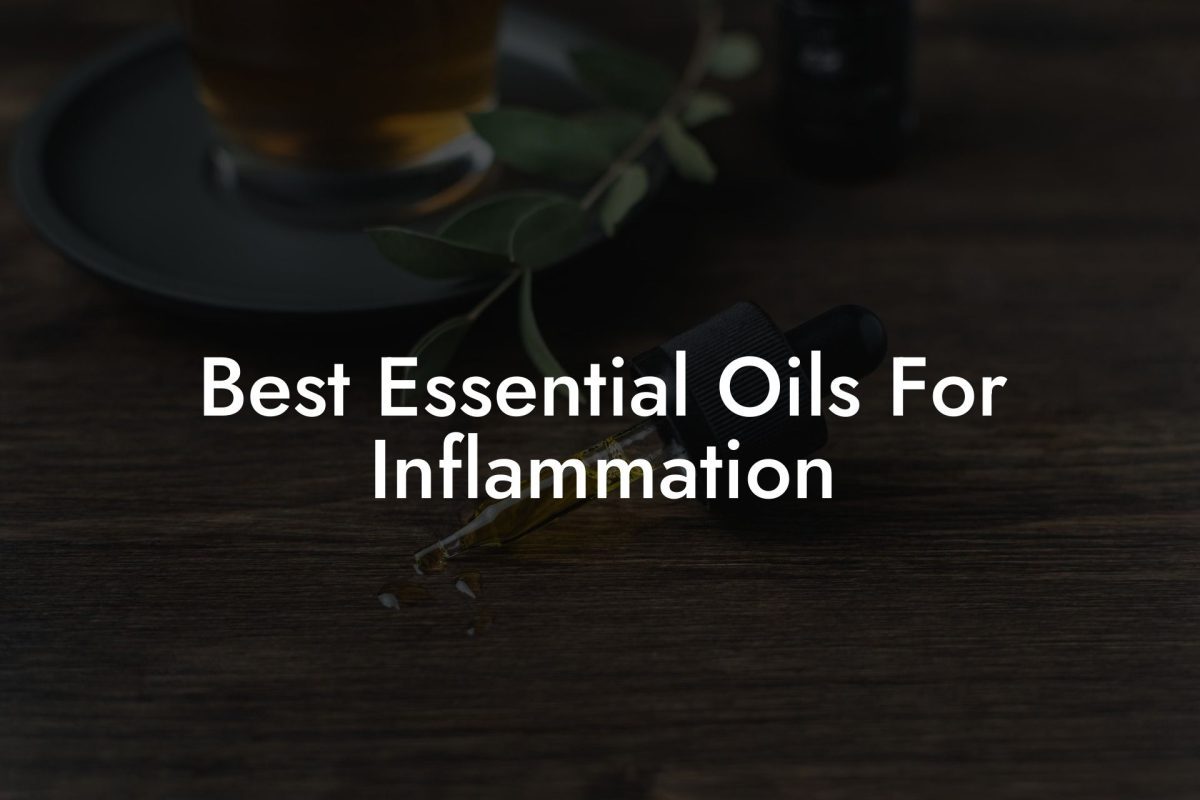 Best Essential Oils For Inflammation