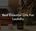 Best Essential Oils For Laundry