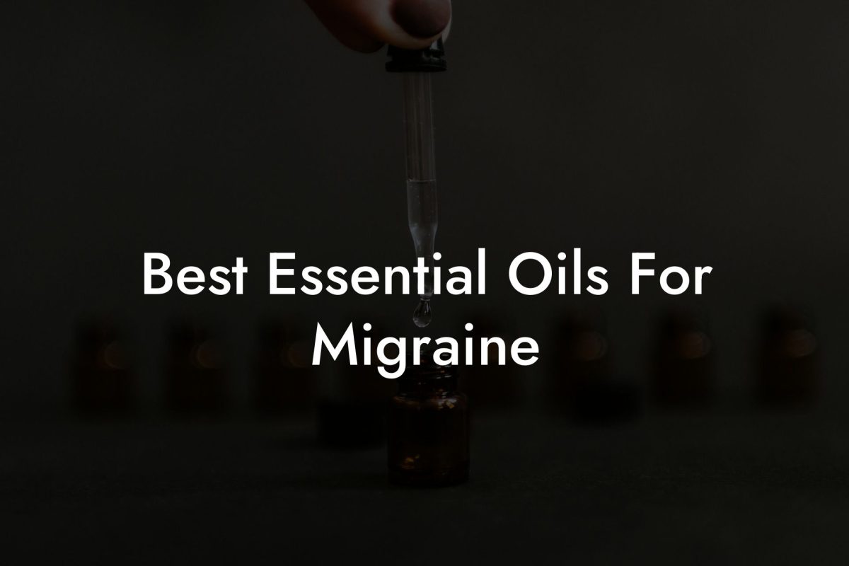 Best Essential Oils For Migraine