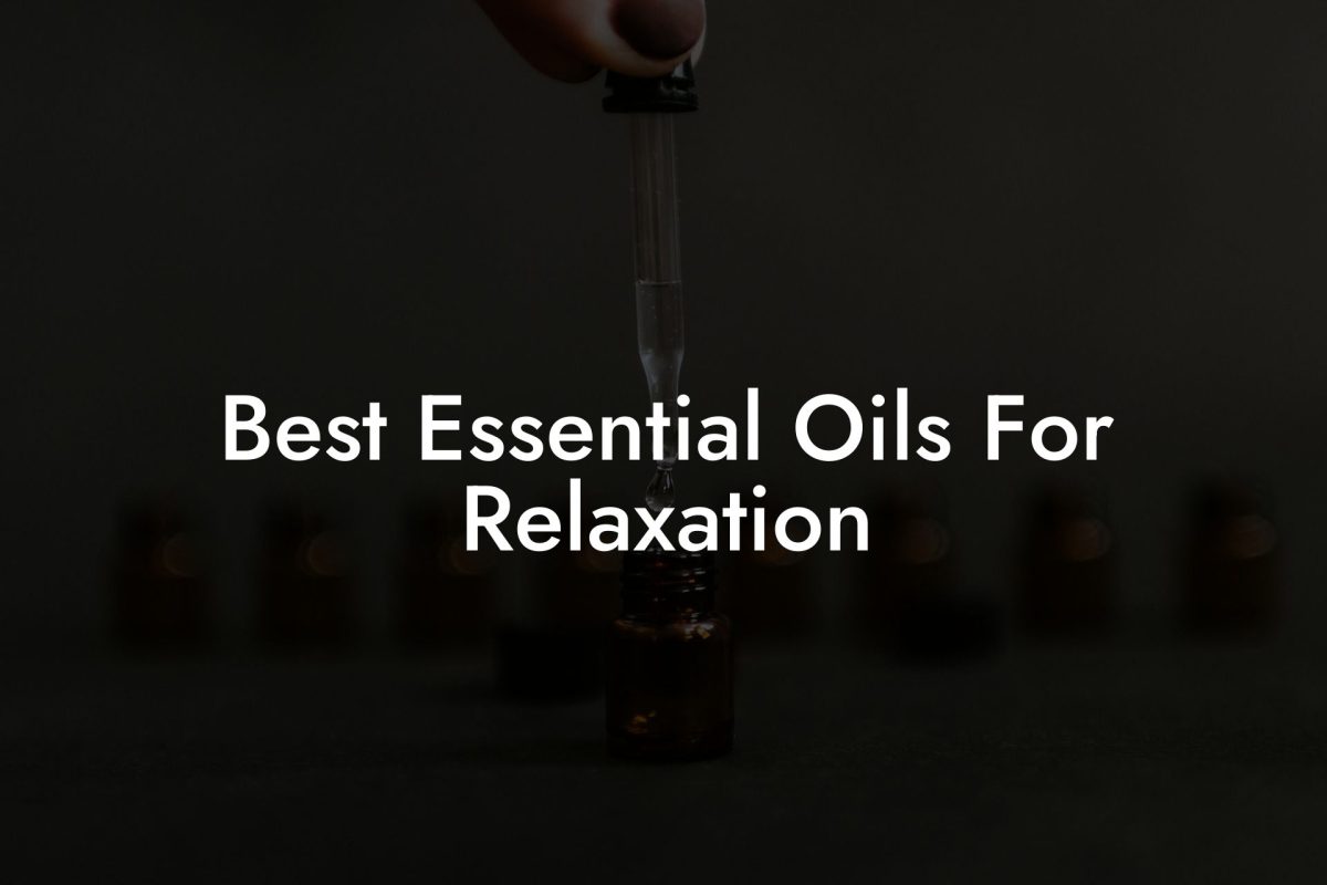 Best Essential Oils For Relaxation