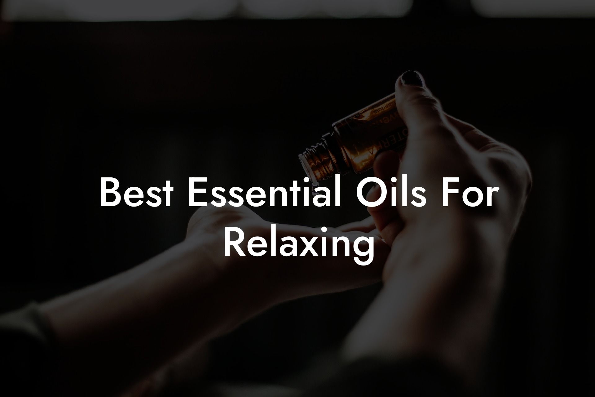 Best Essential Oils For Relaxing