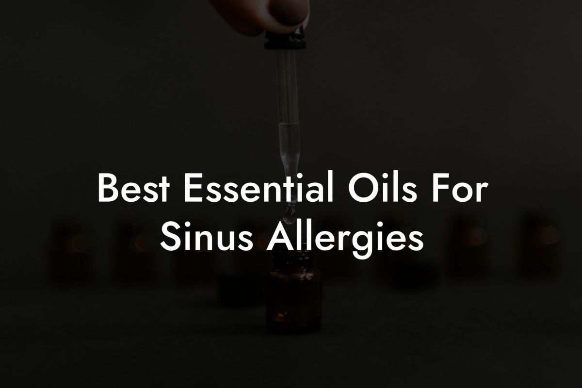 Best Essential Oils For Sinus Allergies