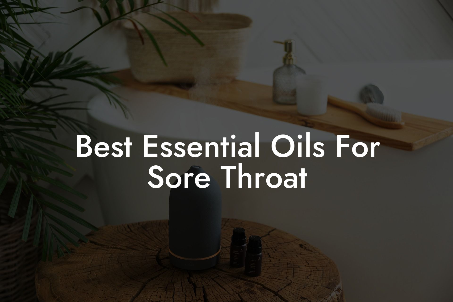 Best Essential Oils For Sore Throat