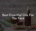 Best Essential Oils For The Face
