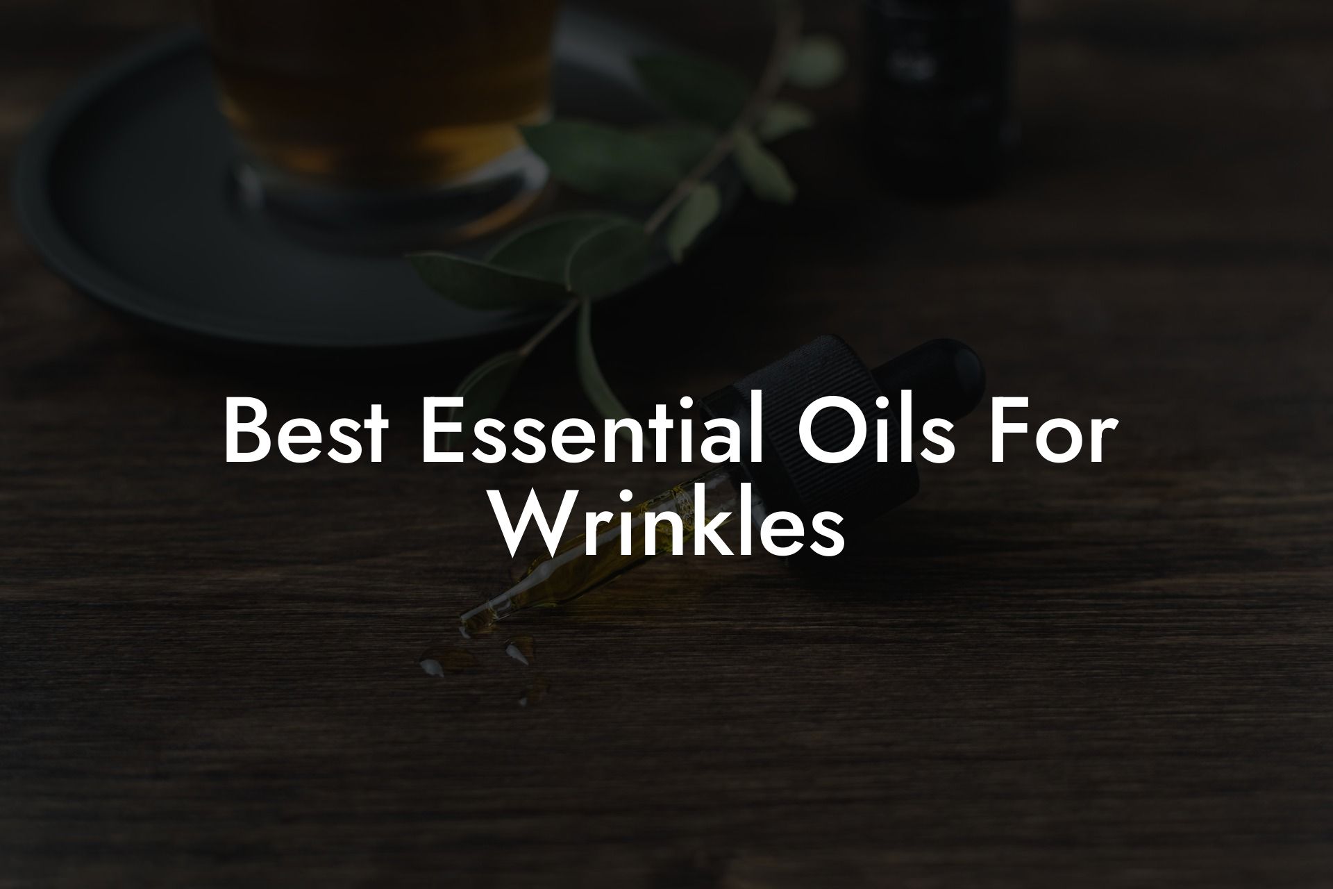 Best Essential Oils For Wrinkles