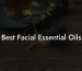 Best Facial Essential Oils