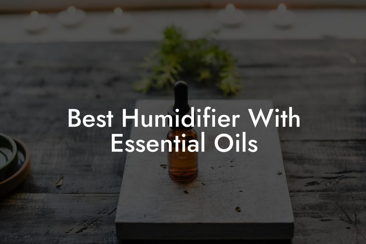 Best Humidifier With Essential Oils