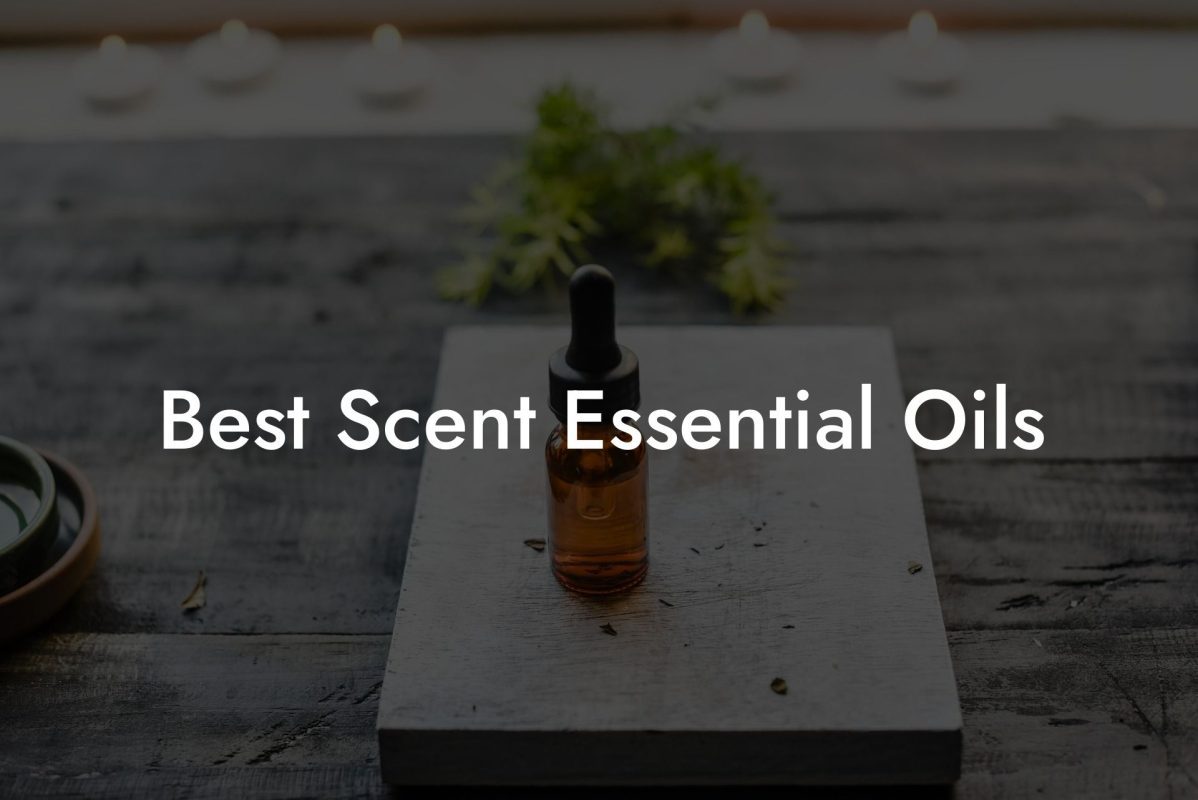 Best Scent Essential Oils