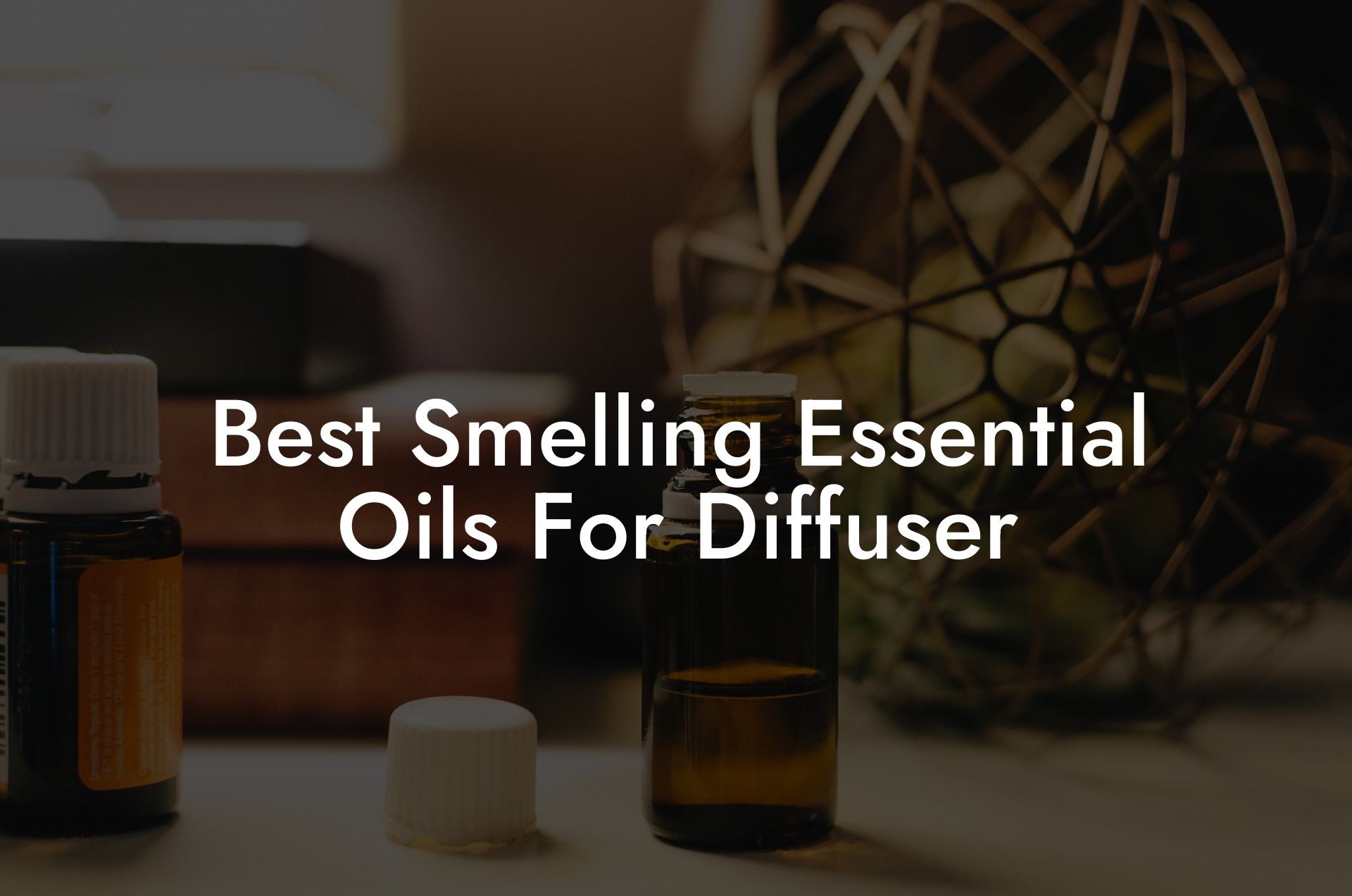 Best Smelling Essential Oils For Diffuser