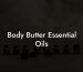 Body Butter Essential Oils