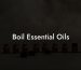 Boil Essential Oils
