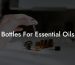 Bottles For Essential Oils