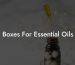 Boxes For Essential Oils
