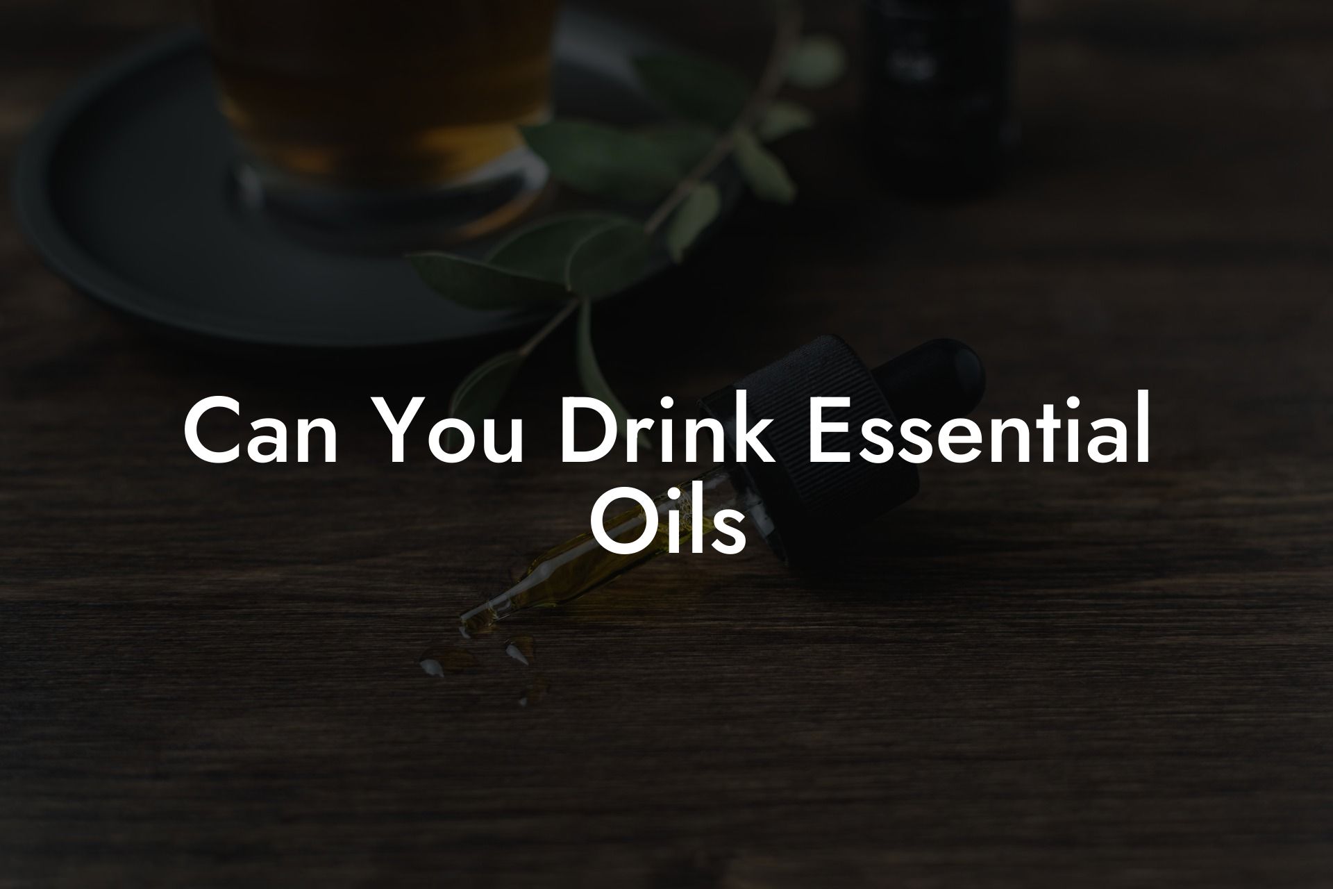Can You Drink Essential Oils