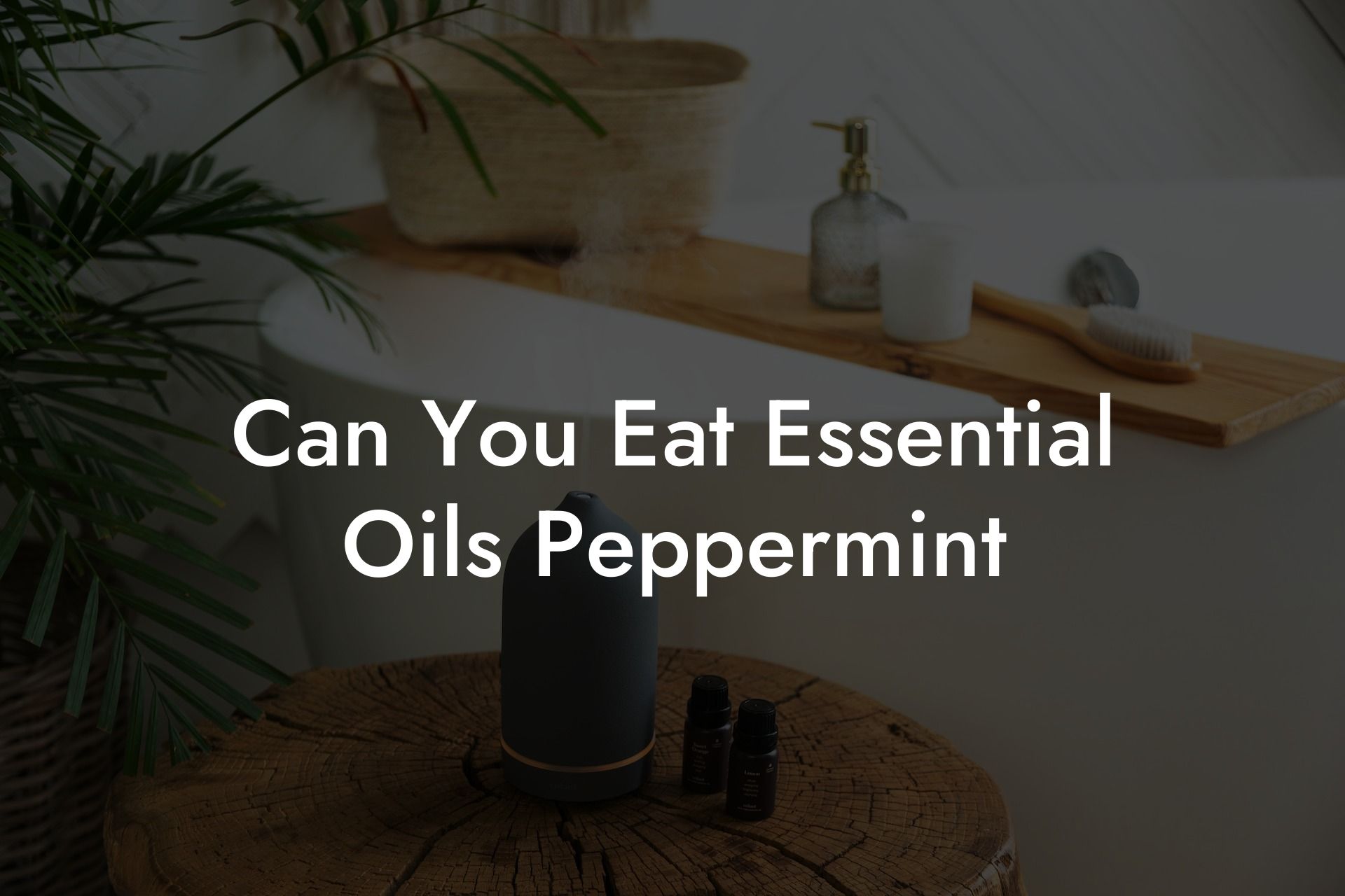 Can You Eat Essential Oils Peppermint
