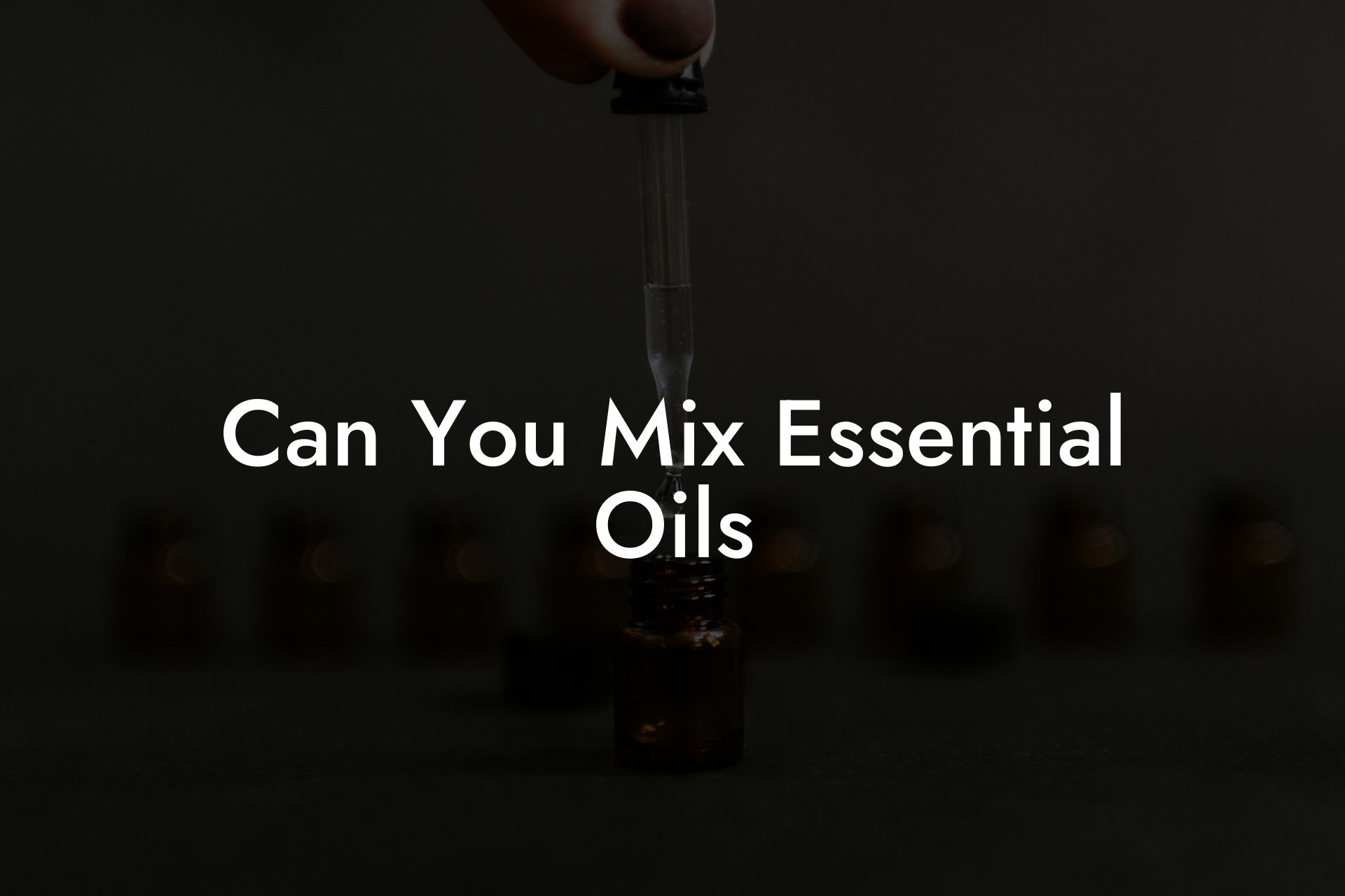 Can You Mix Essential Oils