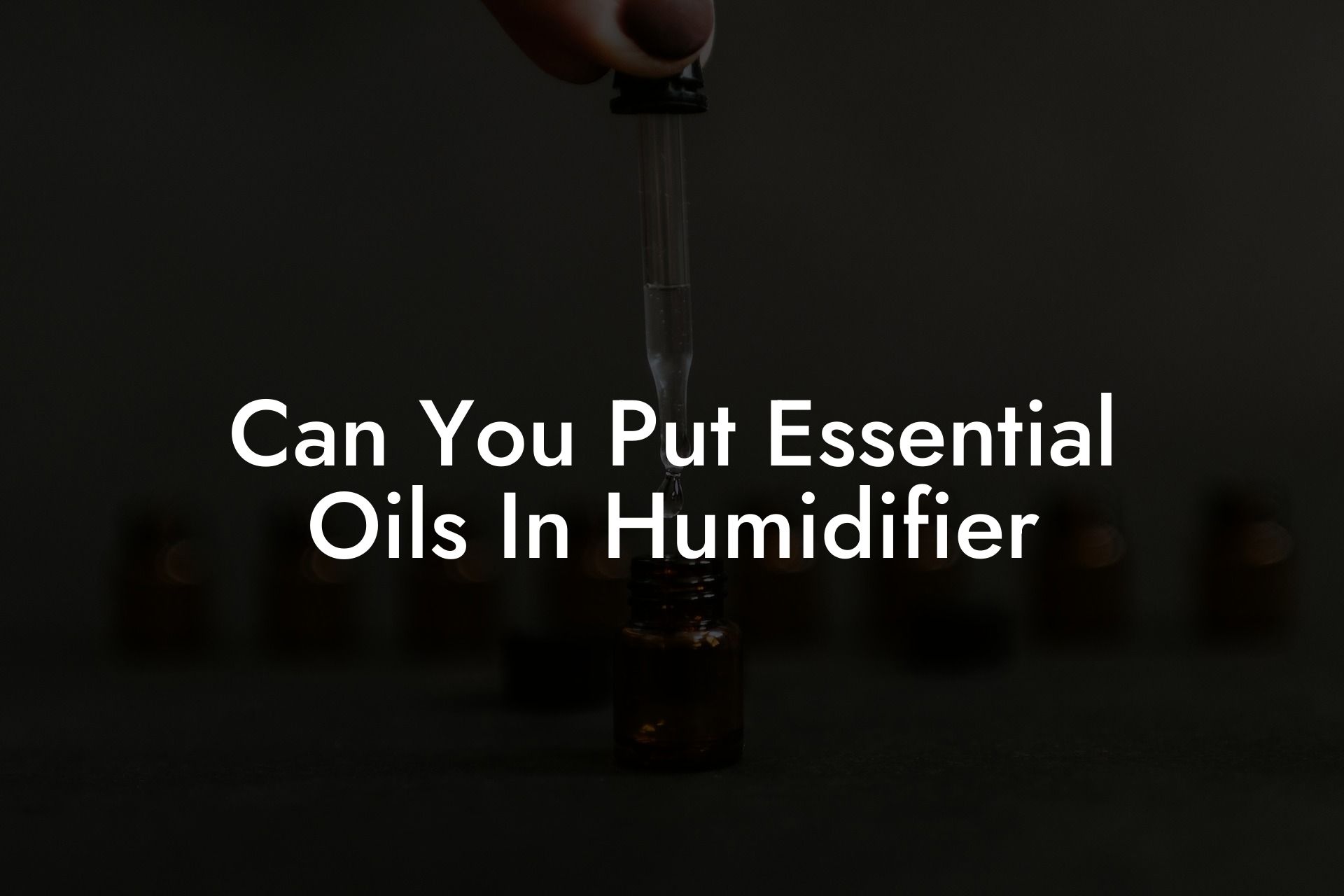 Can You Put Essential Oils In Humidifier